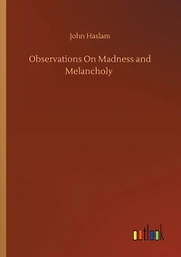 Observations on Madness and Melancholy