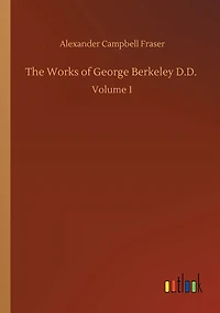 The Works of George Berkeley D.D.: Volume 1