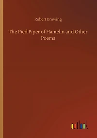 The Pied Piper of Hamelin and Other Poems