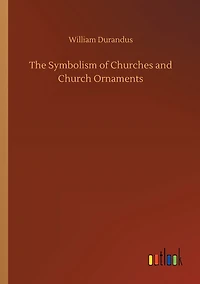 The Symbolism of Churches and Church Ornaments