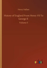History of England From Henry VII To George II: Volume 3