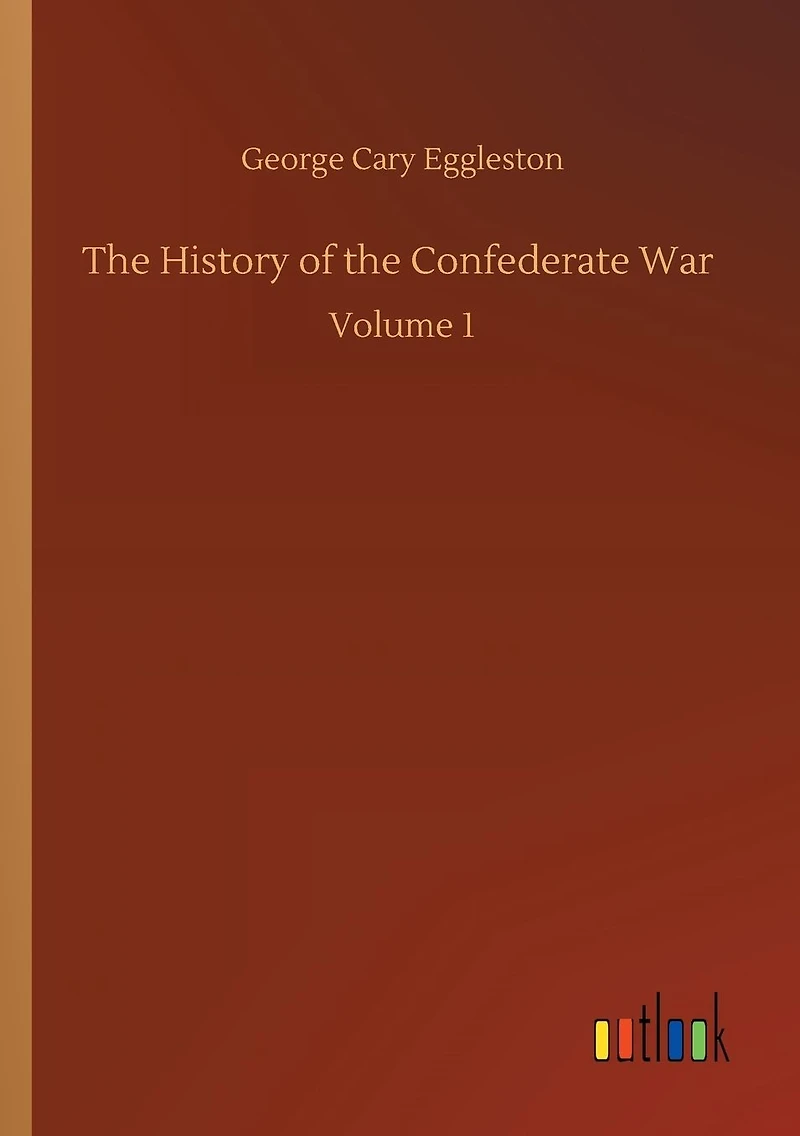 the History of Confederate War: Volume