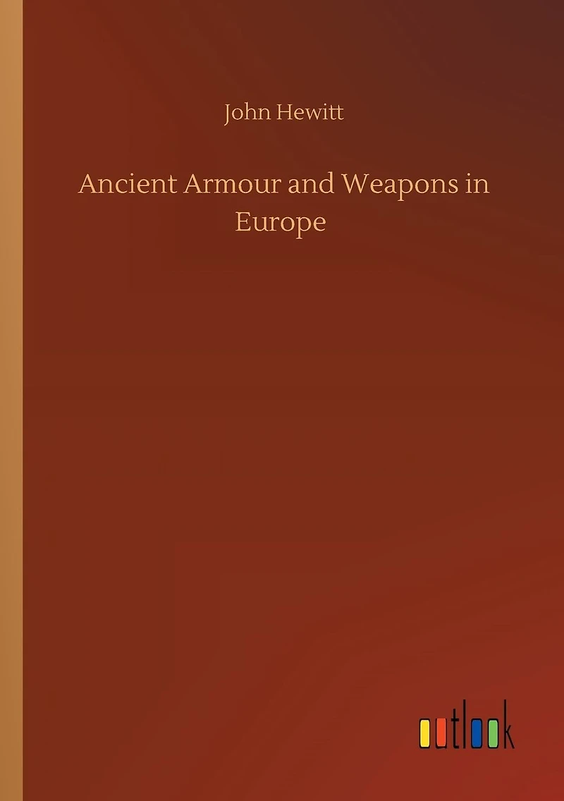 Ancient Armour and Weapons Europe