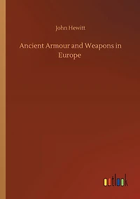 Ancient Armour and Weapons Europe