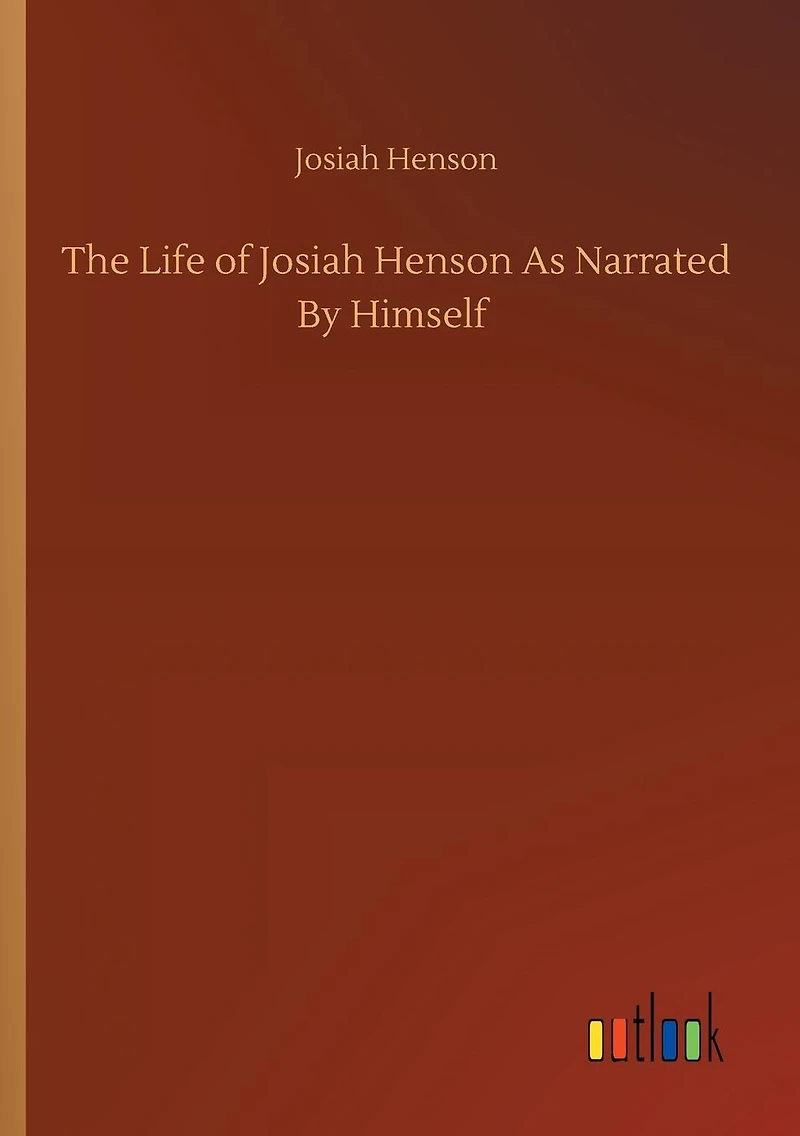 The Life of Josiah Henson As Narrated By Himself
