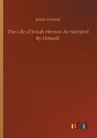 The Life of Josiah Henson As Narrated By Himself