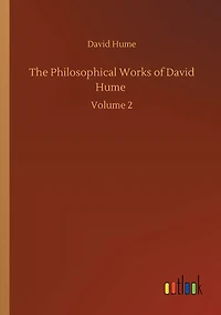 The Philosophical Works of David Hume: Volume 2