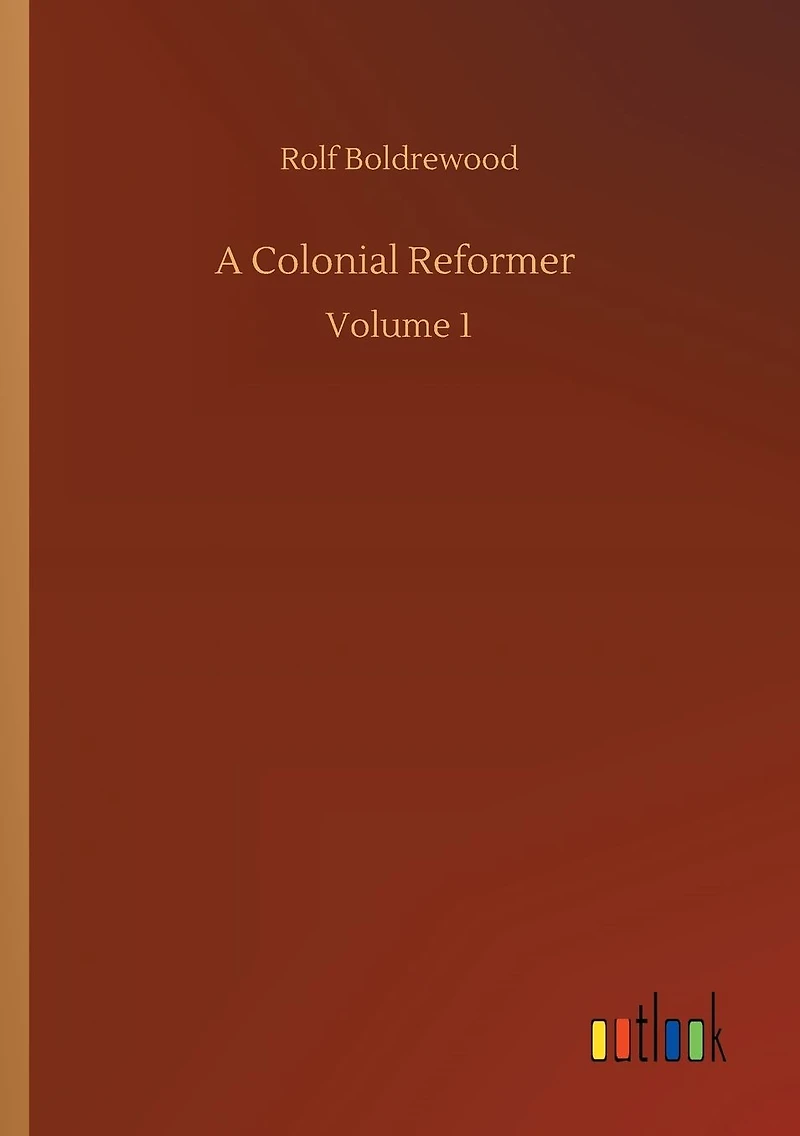 A Colonial Reformer: Volume