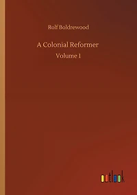 A Colonial Reformer: Volume