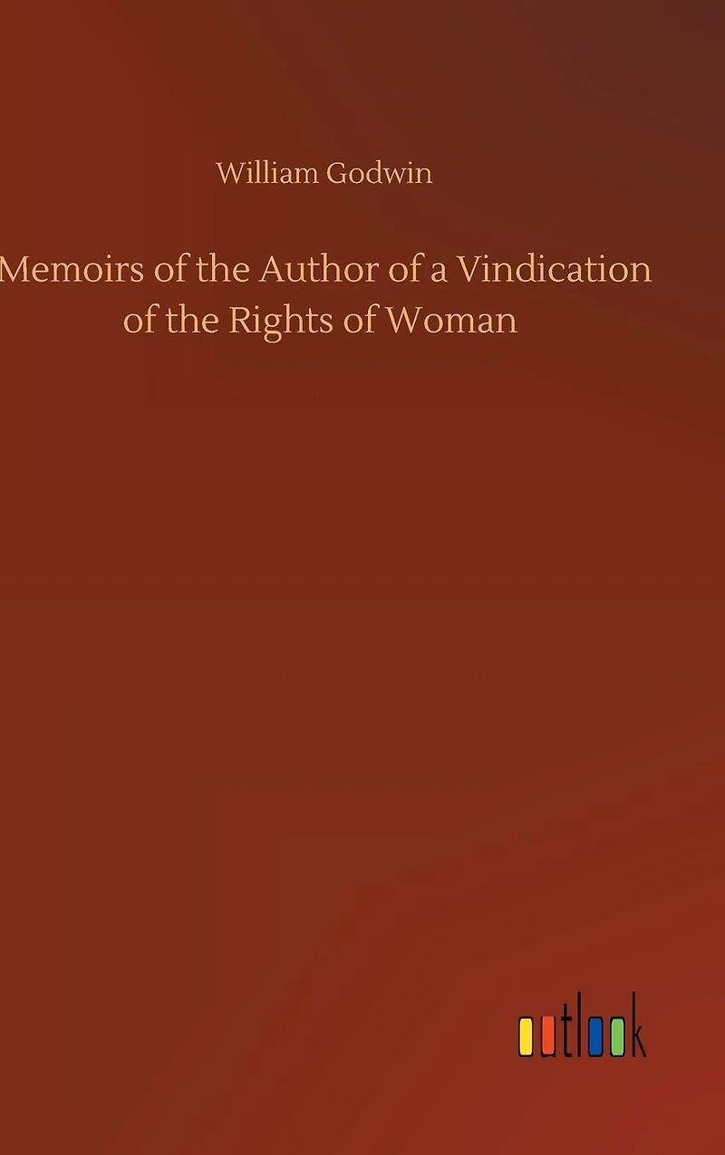 Memoirs of the Author a Vindication Rights Woman