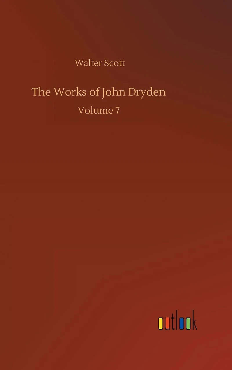 The Works of John Dryden: Volume