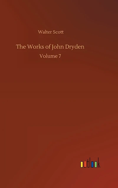 The Works of John Dryden: Volume