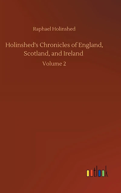 Holinshed's Chronicles of England, Scotland, and Ireland: Volume 2
