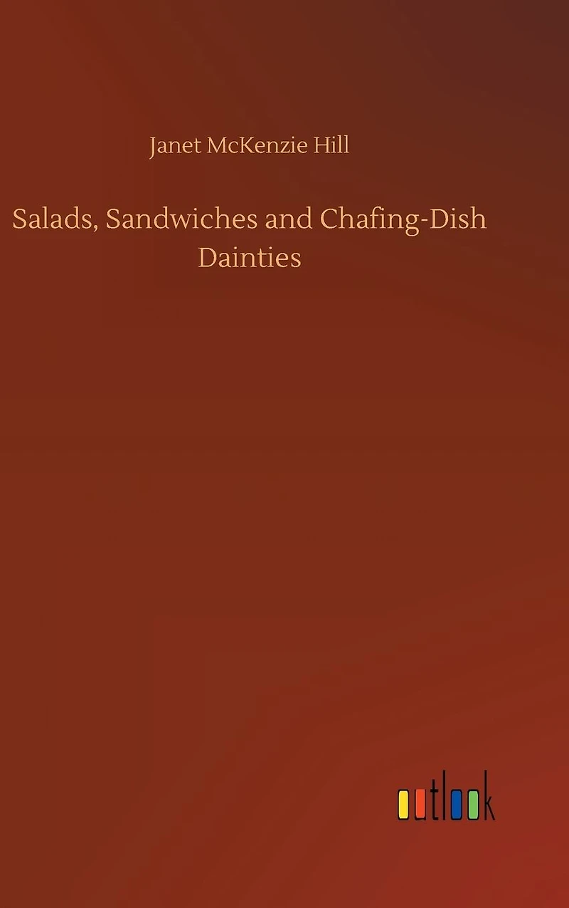 Salads, Sandwiches and Chafing-Dish Dainties [Illustrated, With ATOC]