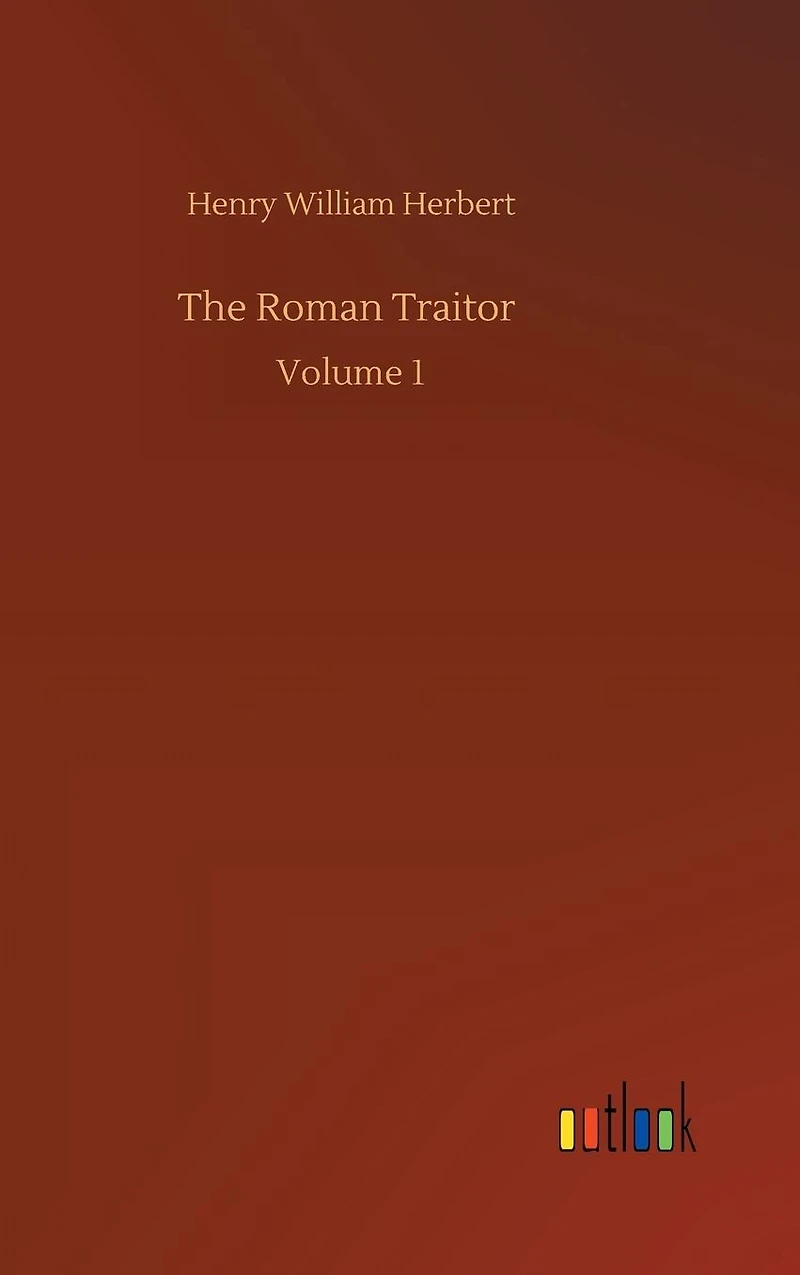 The Roman Traitor, Volume. 1