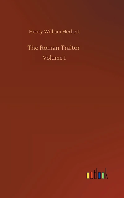 The Roman Traitor, Volume. 1