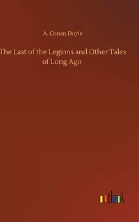 the Last of Legions and Other Tales Long Ago