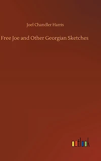 Free Joe and Other Georgian Sketches
