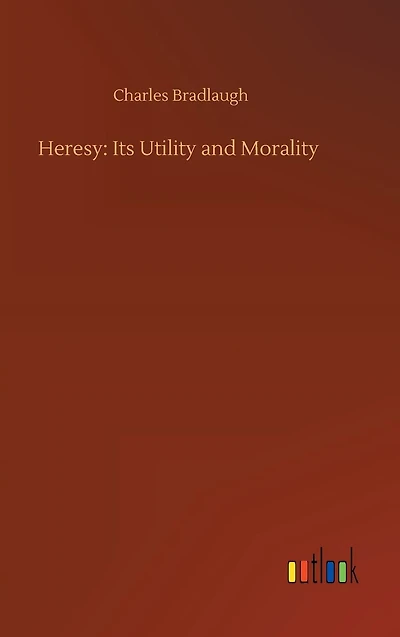 Heresy: Its Utility and Morality