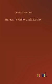 Heresy: Its Utility and Morality