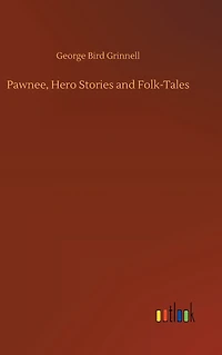 Pawnee, Hero Stories and Folk-Tales