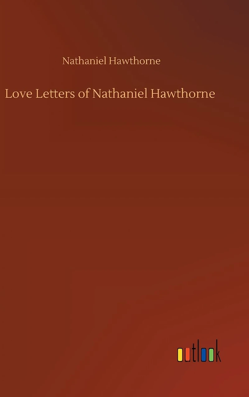 Love Letters of Nathaniel Hawthorne