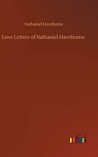 Love Letters of Nathaniel Hawthorne