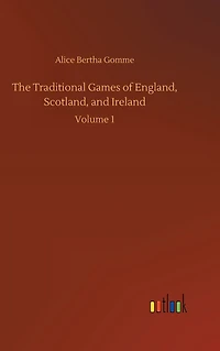 The Traditional Games of England, Scotland, and Ireland: Volume 1