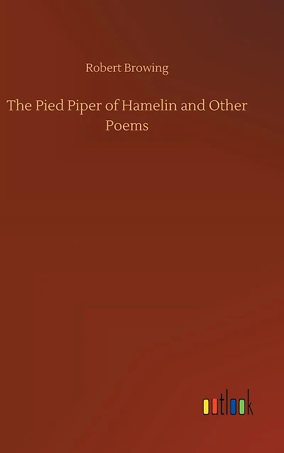 The Pied Piper of Hamelin and Other Poems
