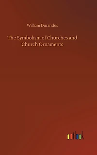 The Symbolism of Churches and Church Ornaments