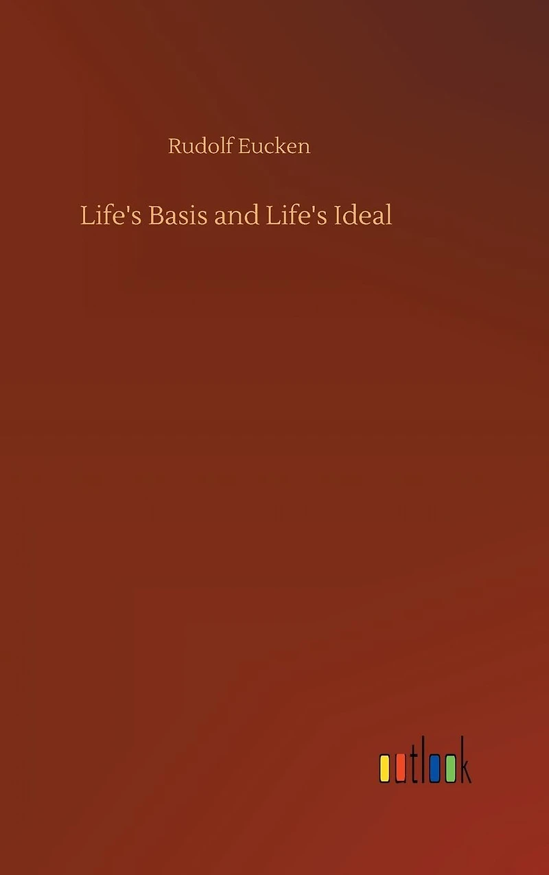 Life's Basis and Ideal