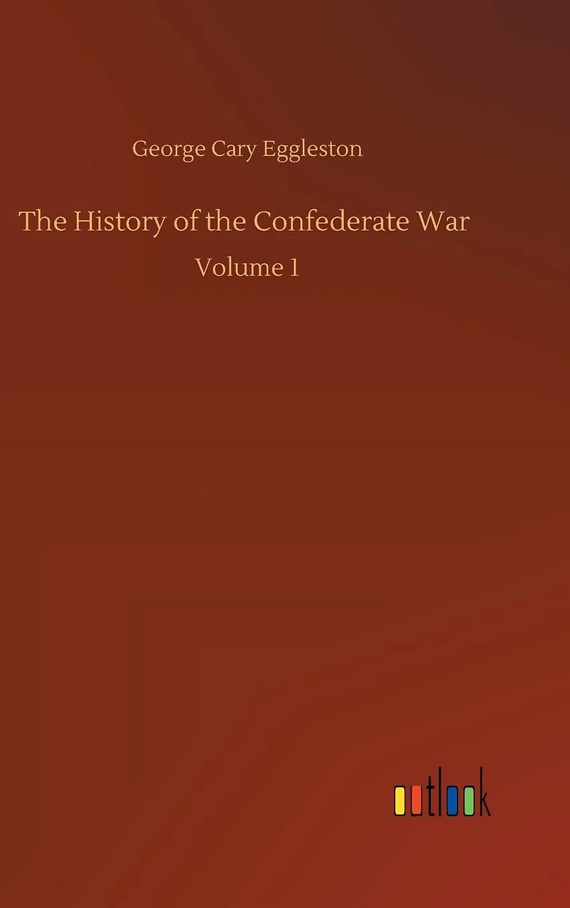 the History of Confederate War: Volume