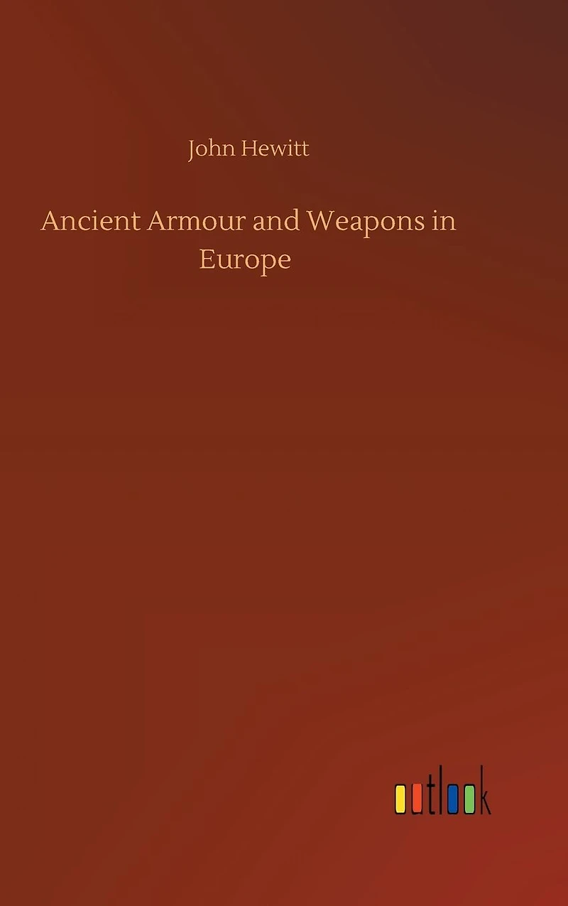 Ancient Armour and Weapons Europe