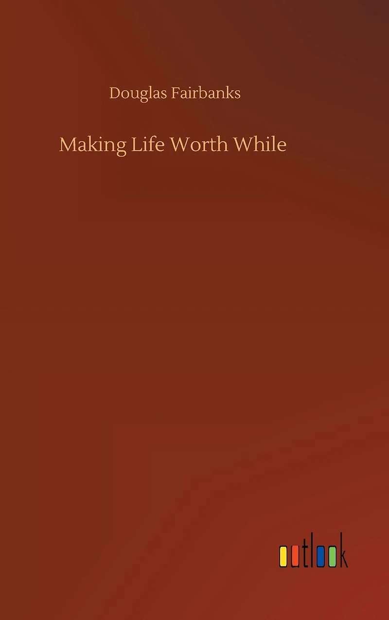 Making Life Worth While