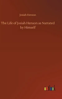 The Life of Josiah Henson As Narrated By Himself