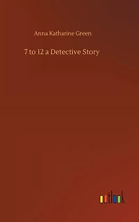 7 to 12 A Detective Story