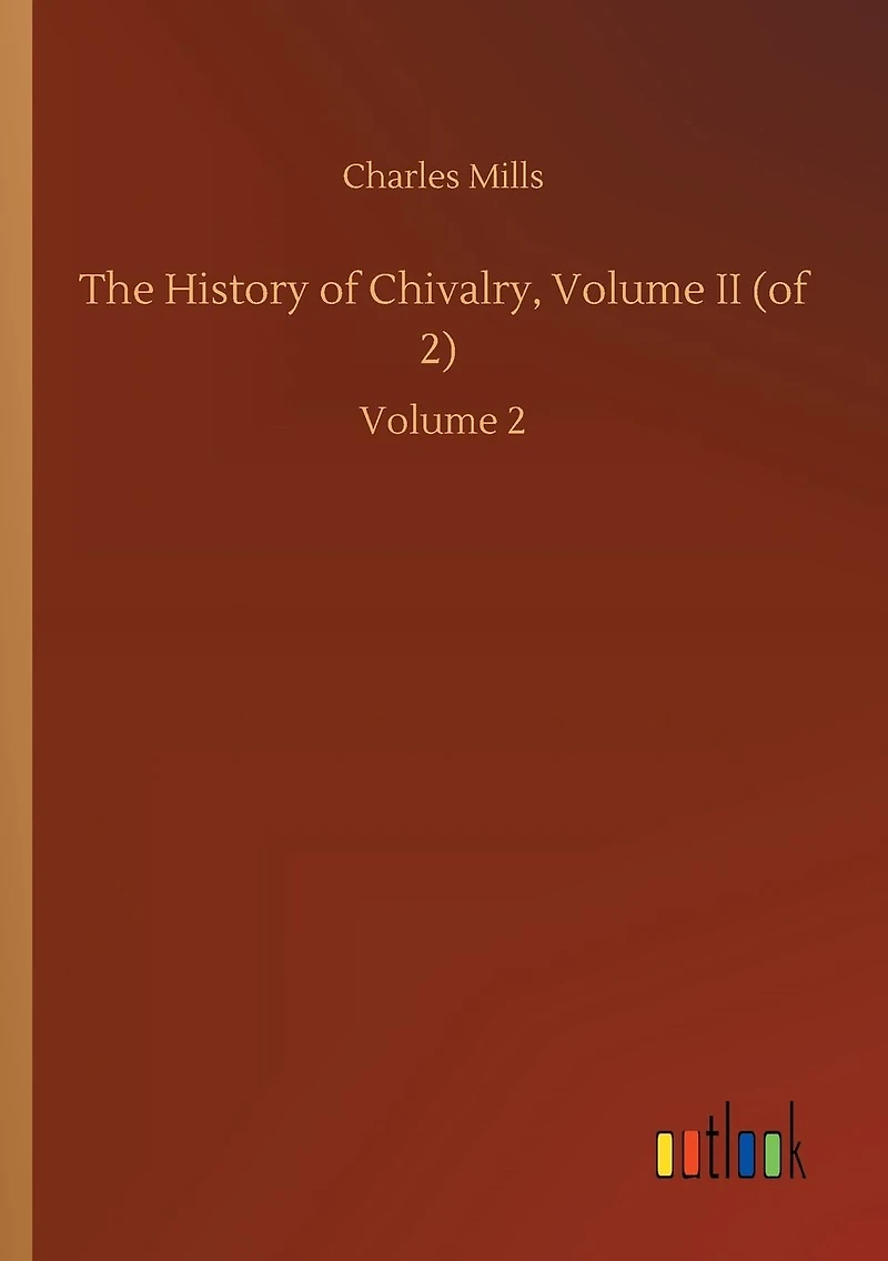 The History of Chivalry, Volume II (of 2): 2