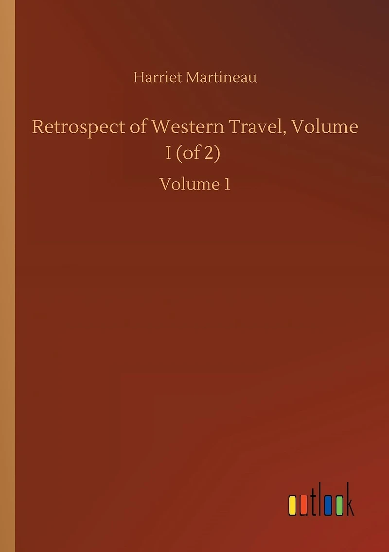 Retrospect of Western Travel, Volume I (of 2): 1