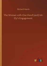 The Woman with One Hand (and) Mr. Ely's Engagement