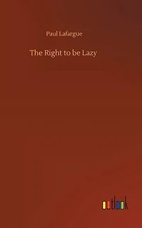 The Right to Be Lazy