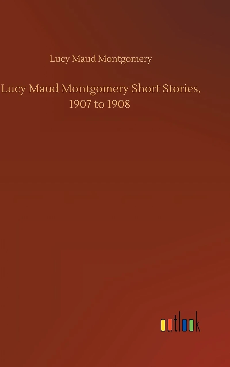Lucy Maud Montgomery Short Stories, 1907 to 1908