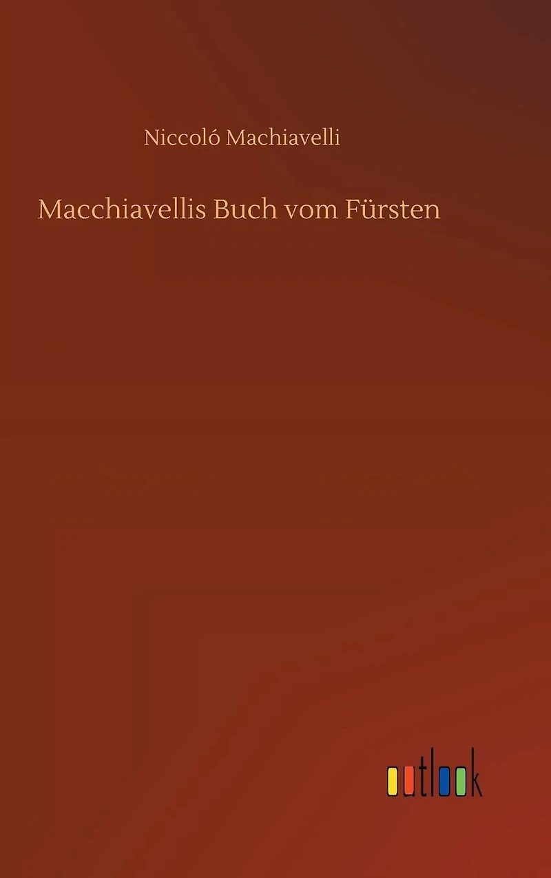 Macchiavellis Buch vom Fürsten