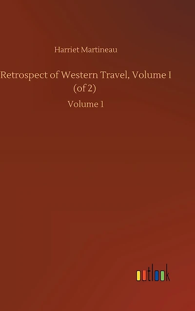 Retrospect of Western Travel, Volume I (of 2): 1