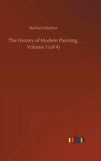 The History of Modern Painting, Volume 3 (of 4)