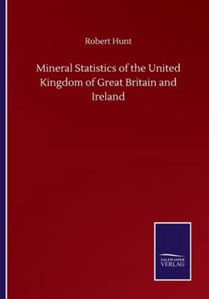 Mineral Statistics of the United Kingdom of Great Britain and Ireland