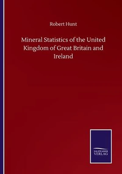 Mineral Statistics of the United Kingdom of Great Britain and Ireland
