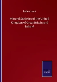 Mineral Statistics of the United Kingdom of Great Britain and Ireland