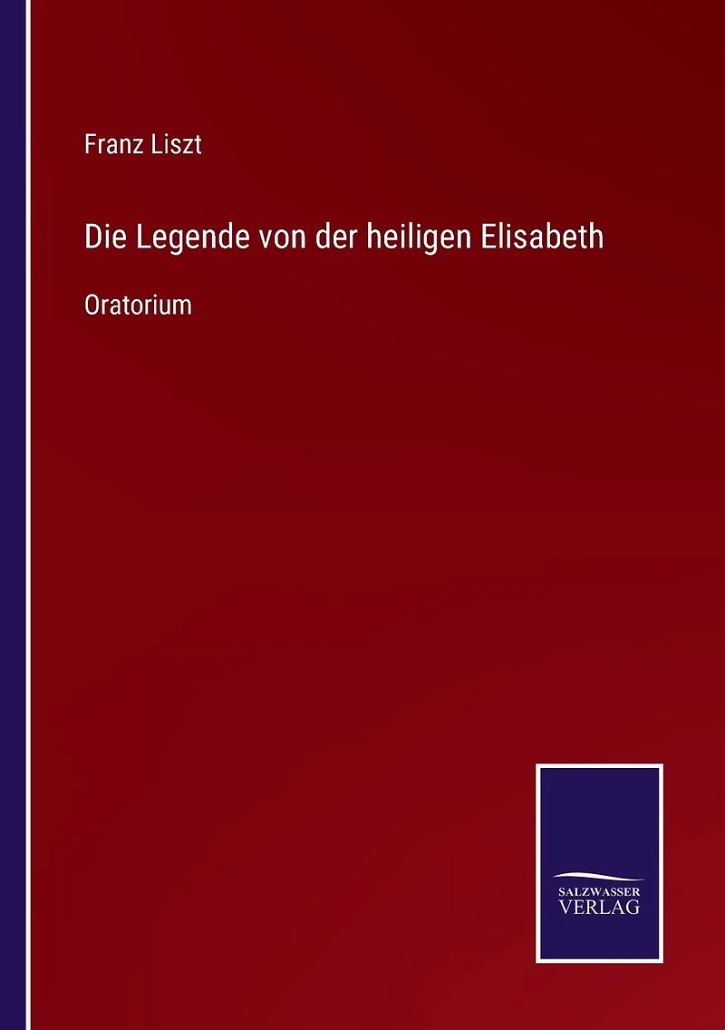 Die Legende von der heiligen Elisabeth: Oratorium