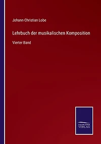 Lehrbuch der musikalischen Komposition: Vierter Band