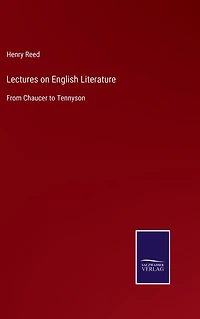 Lectures on English Literature: From Chaucer to Tennyson